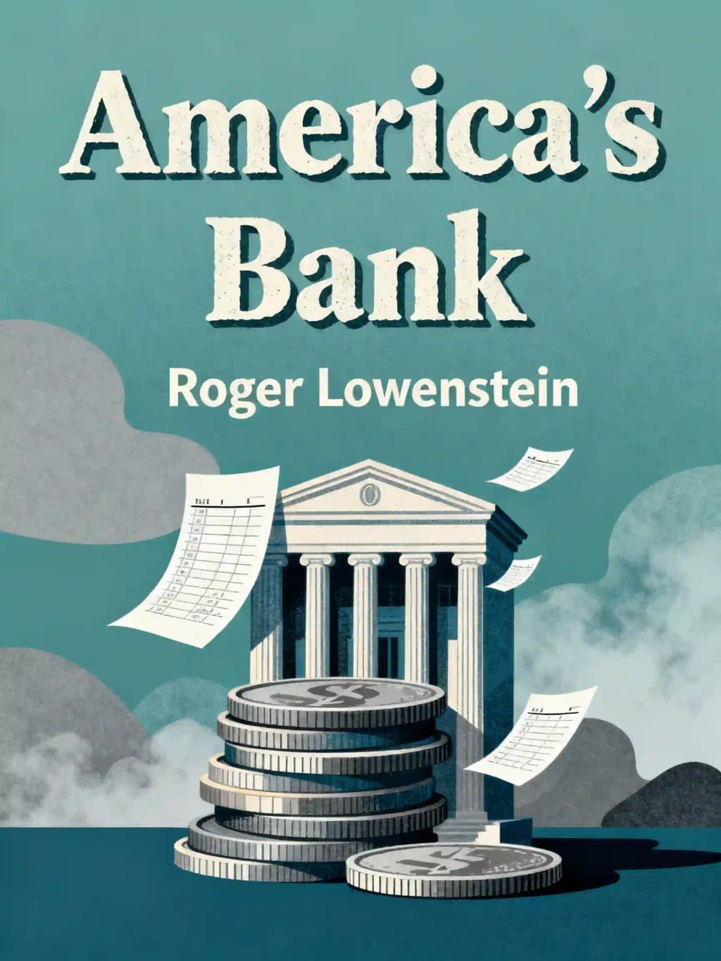 America's Bank: The Epic Struggle to Create the Federal Reserve book cover