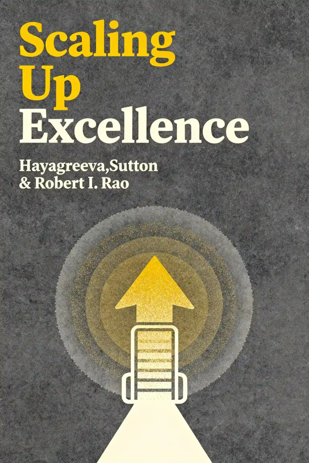 Scaling up Excellence: Getting to More Without Settling for Less book cover
