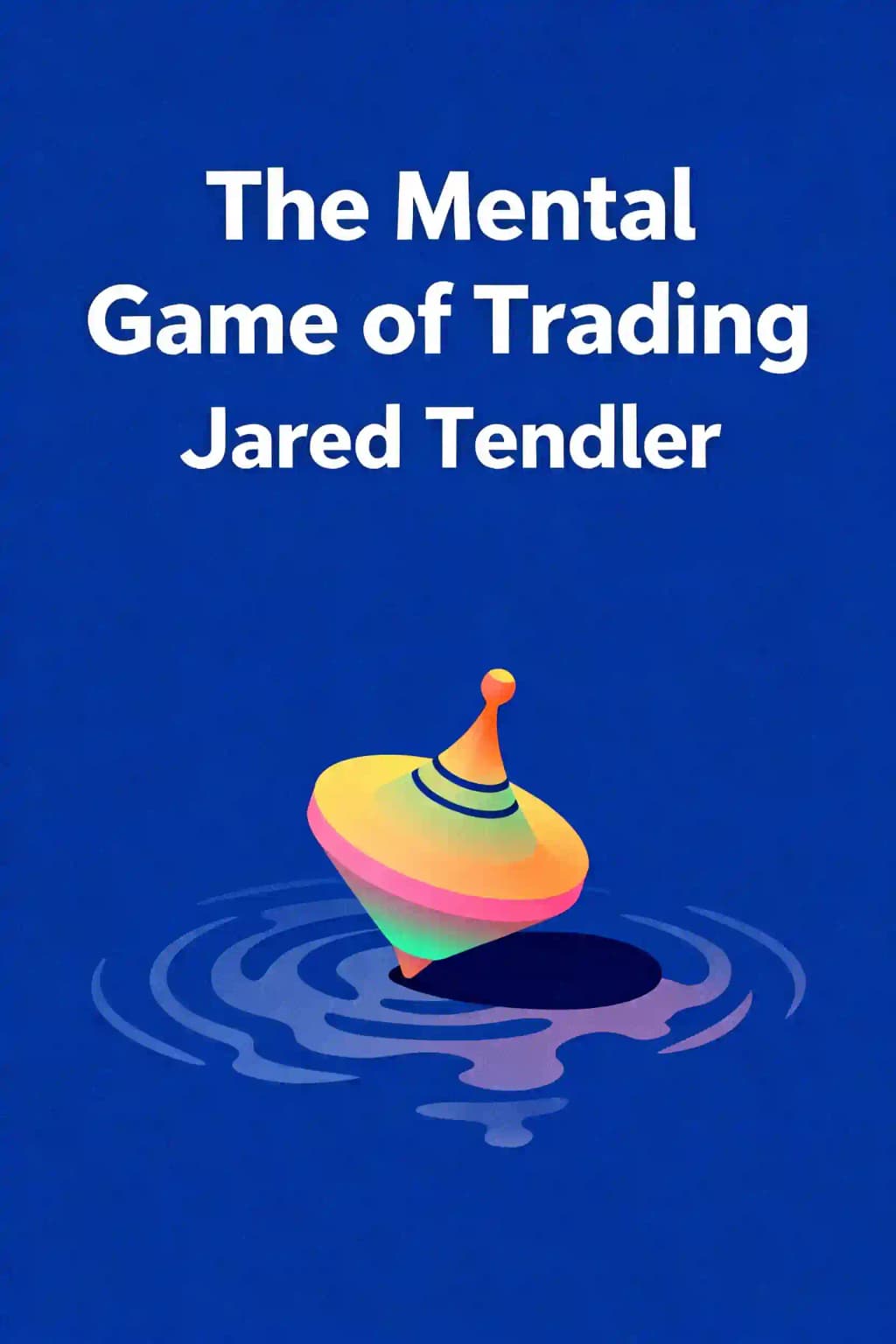 The Mental Game of Trading: A System for Mastering Your Emotions, Improving Your Trading with Discipline, and Developing the Mindset of a Champion book cover