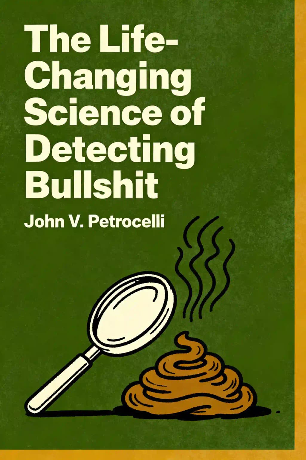The Life-Changing Science of Detecting Bullshit book cover