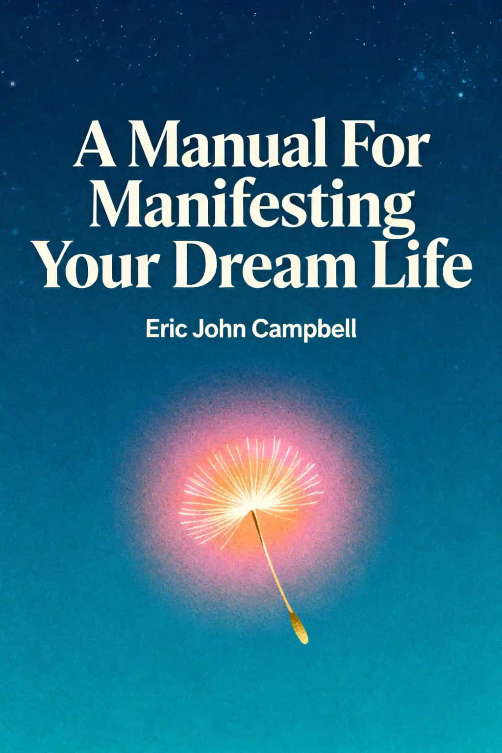 Manual for Manifesting Your Dream Life: How to Use Your Superpower to Manifest Your Desires book cover