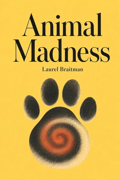 Animal Madness: How Anxious Dogs, Compulsive Parrots, and Elephants in Recovery Help Us Understand Ourselves book cover
