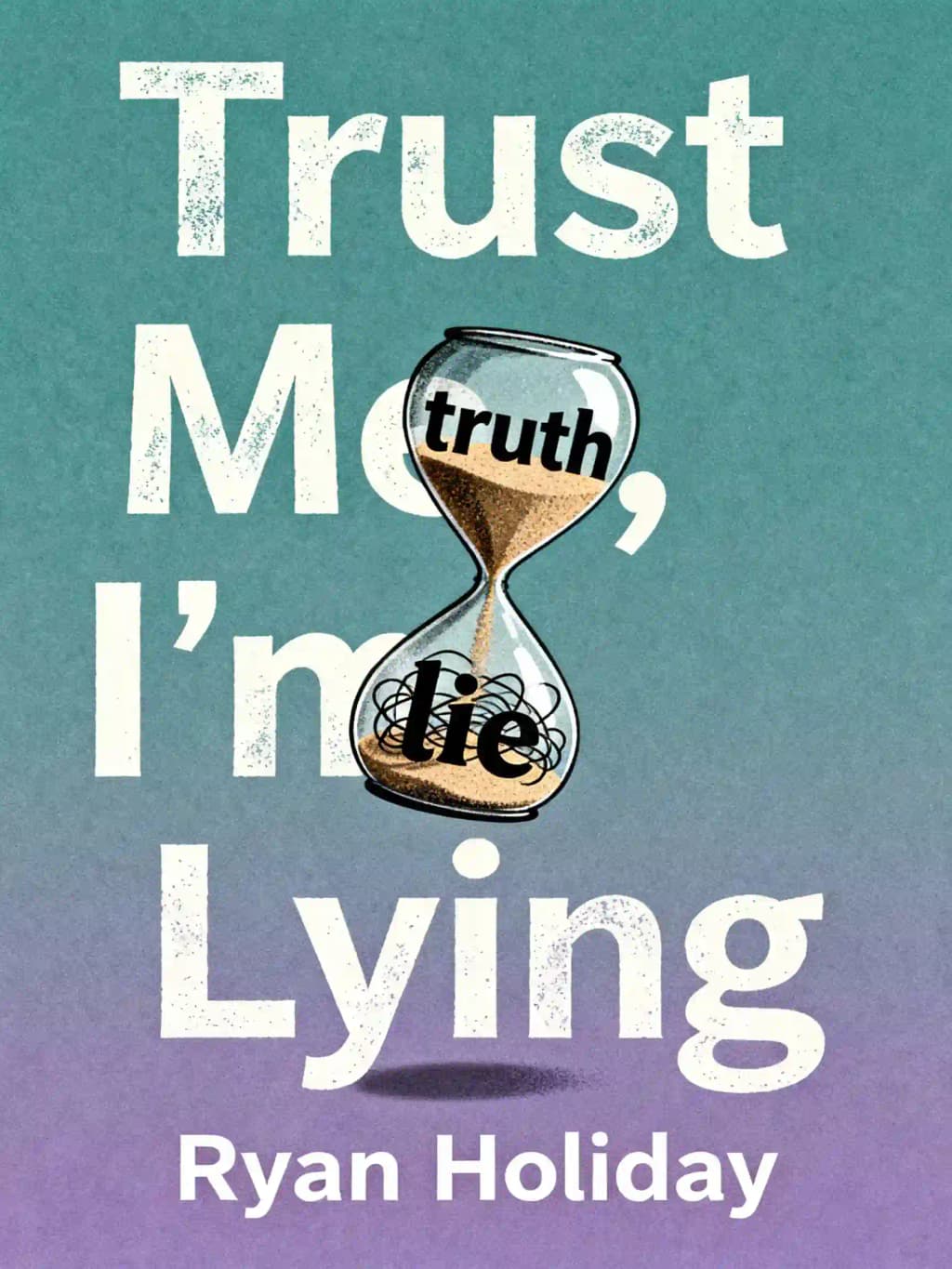 Acredite, Estou Mentindo: Confissões de um Manipulador de Mídia book cover