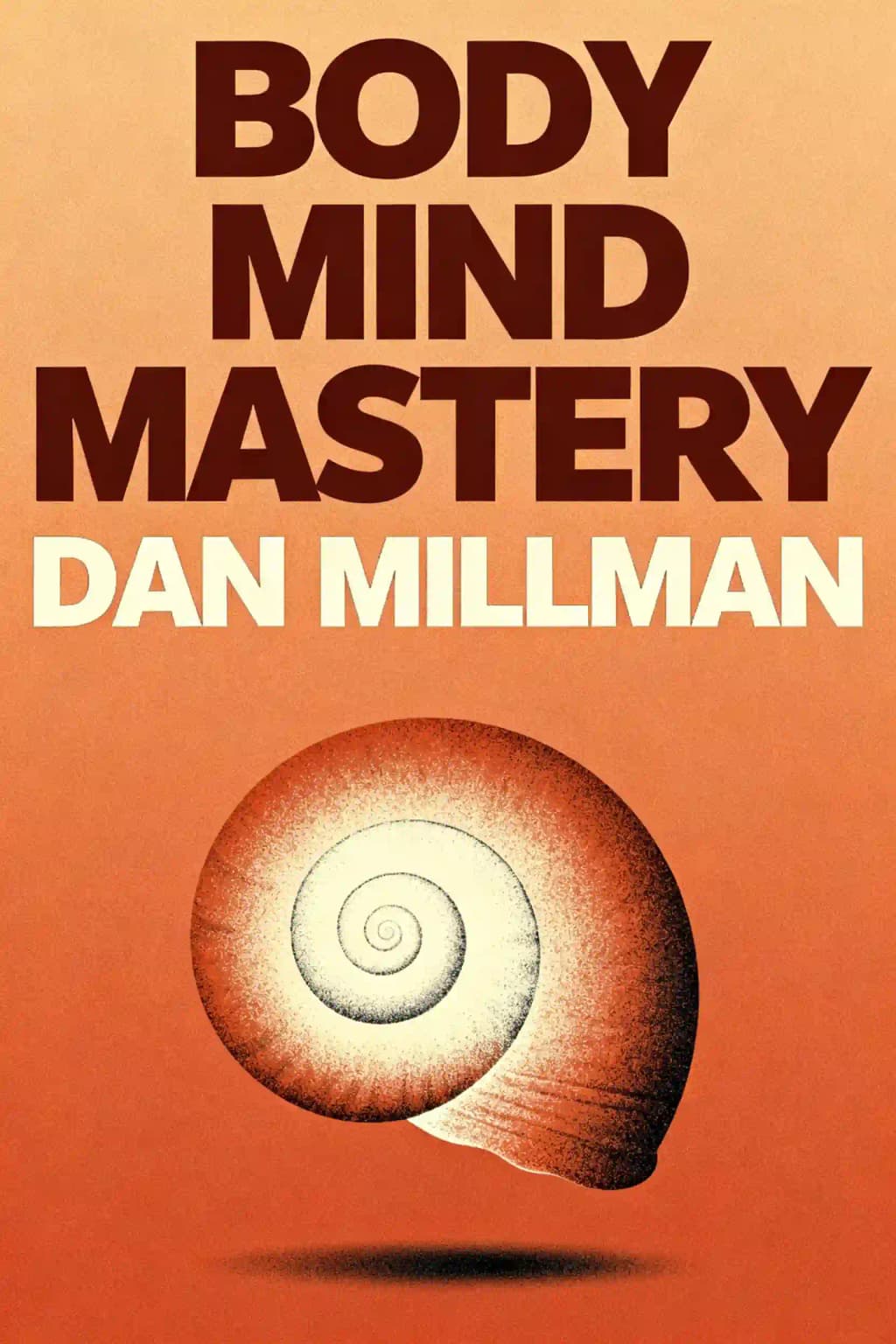 Il corpo e la mente in armonia: Creare il Successo nello Sport e nella Vita (Millman, Dan) book cover