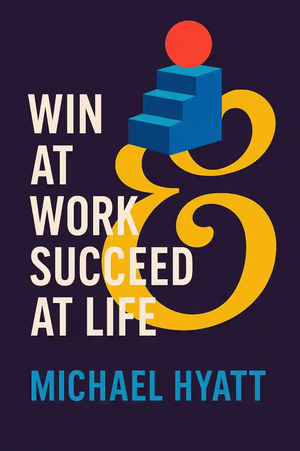 Win At Work And Succeed At Life book cover