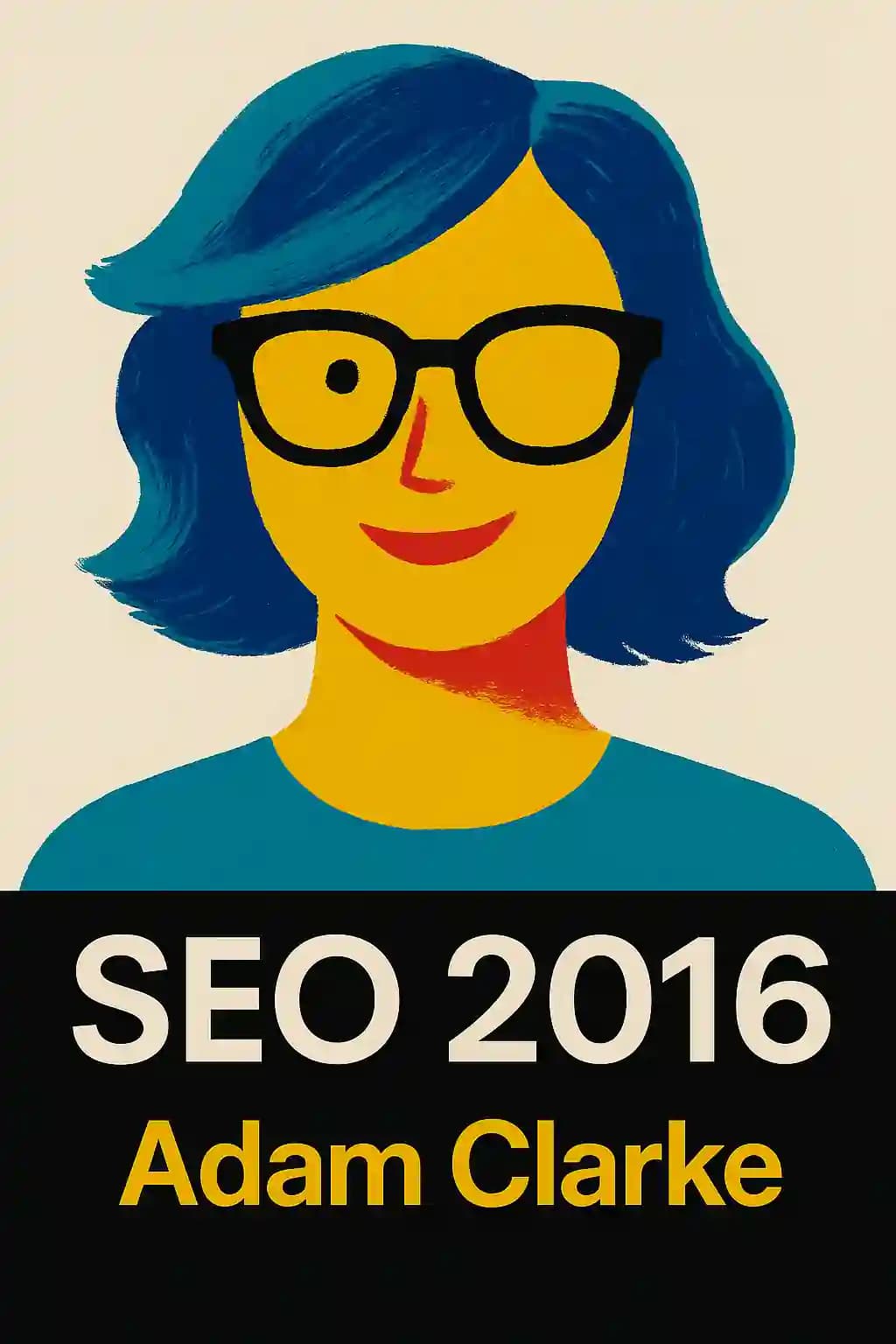 SEO 2016 Learn Search Engine Optimization With Smart Internet Marketing Strategies: Learn SEO with smart internet marketing strategies book cover