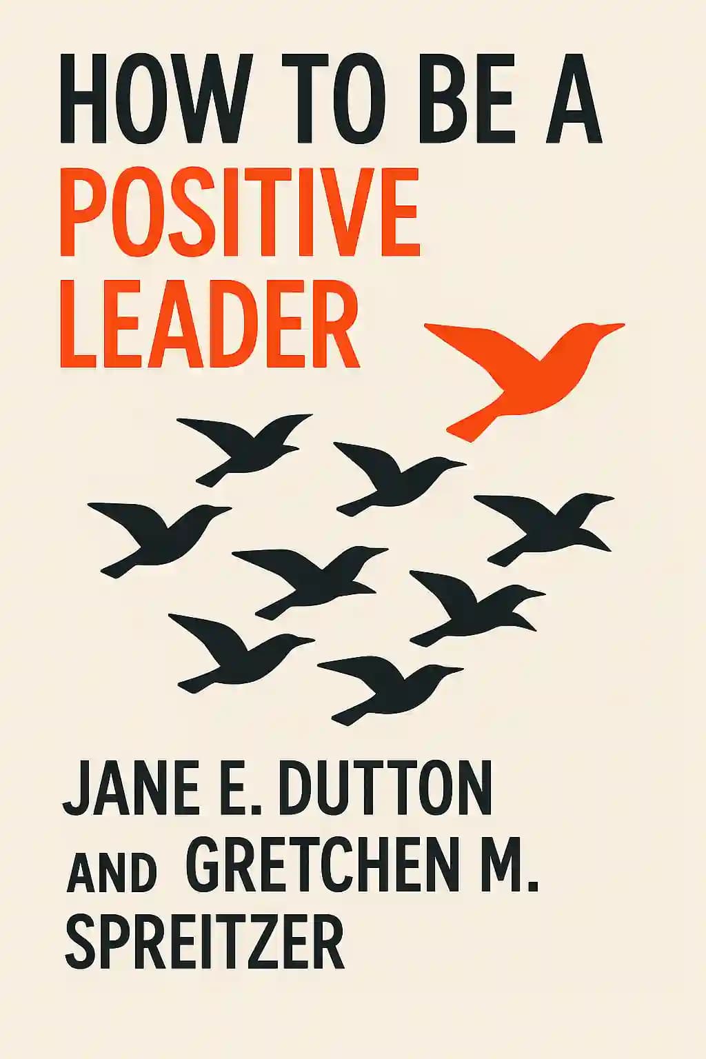 Como ser um líder positivo: Pequenas Ações, Grande Impacto book cover