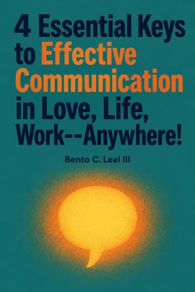 4 Essential Keys to Effective Communication in Love, Life, Work--Anywhere!: Including the "12-Day Communication Challenge!" book cover