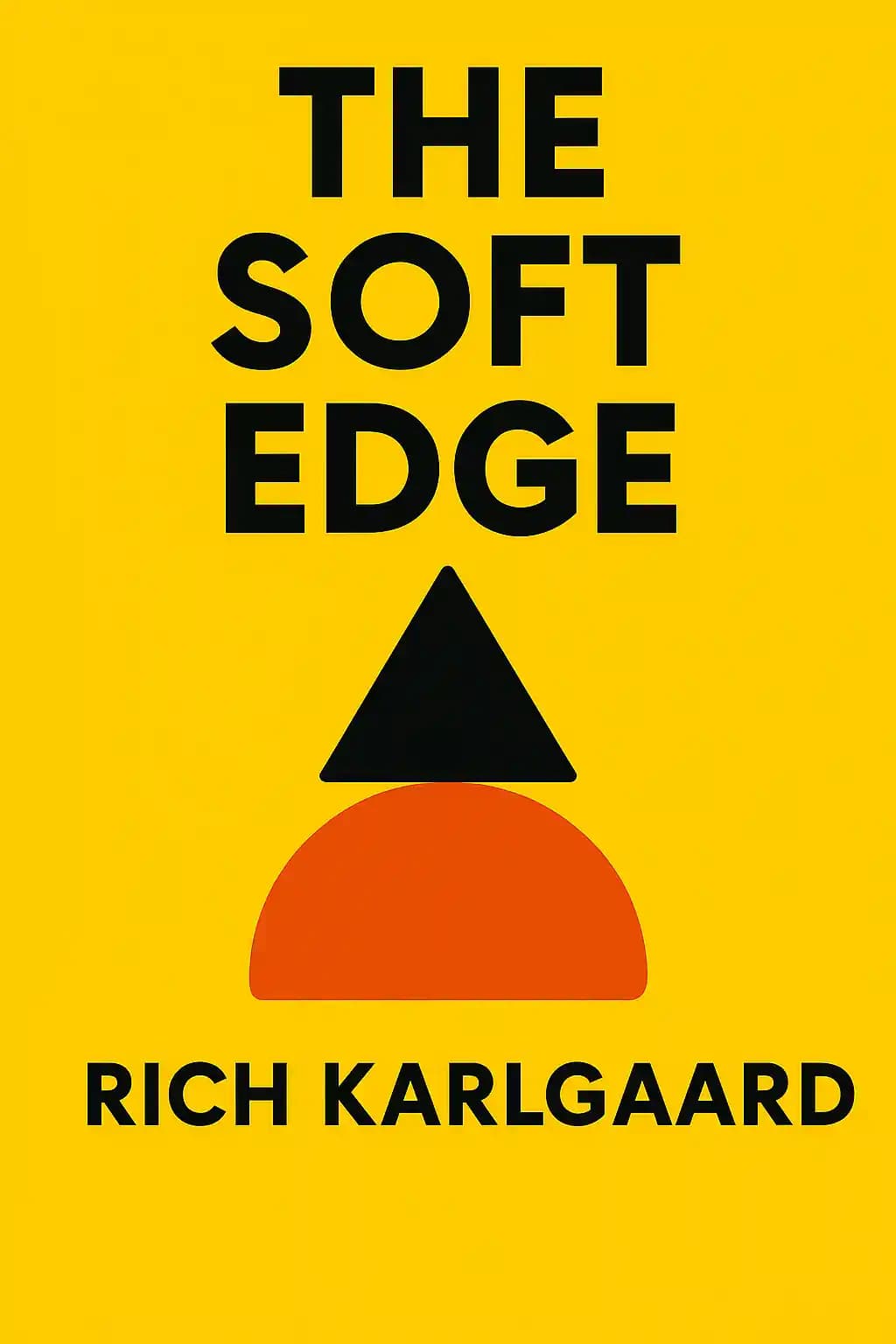 The soft edge: where great companies find lasting success book cover