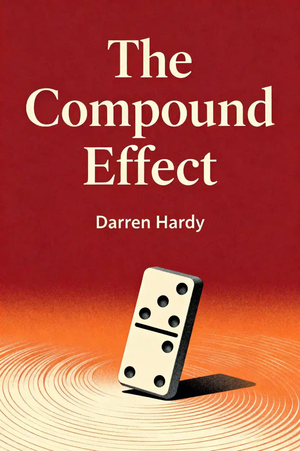The compound effect: multiplying your success, one simple step at a time book cover