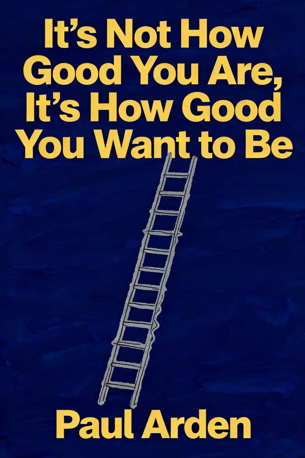 It's not how good you are, it's how good you want to be book cover