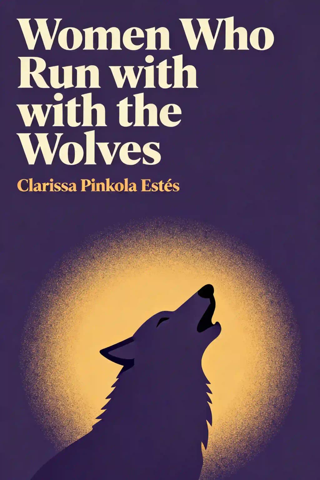 Women Who Run with the Wolves: Contacting the Power of the Wild Woman book cover