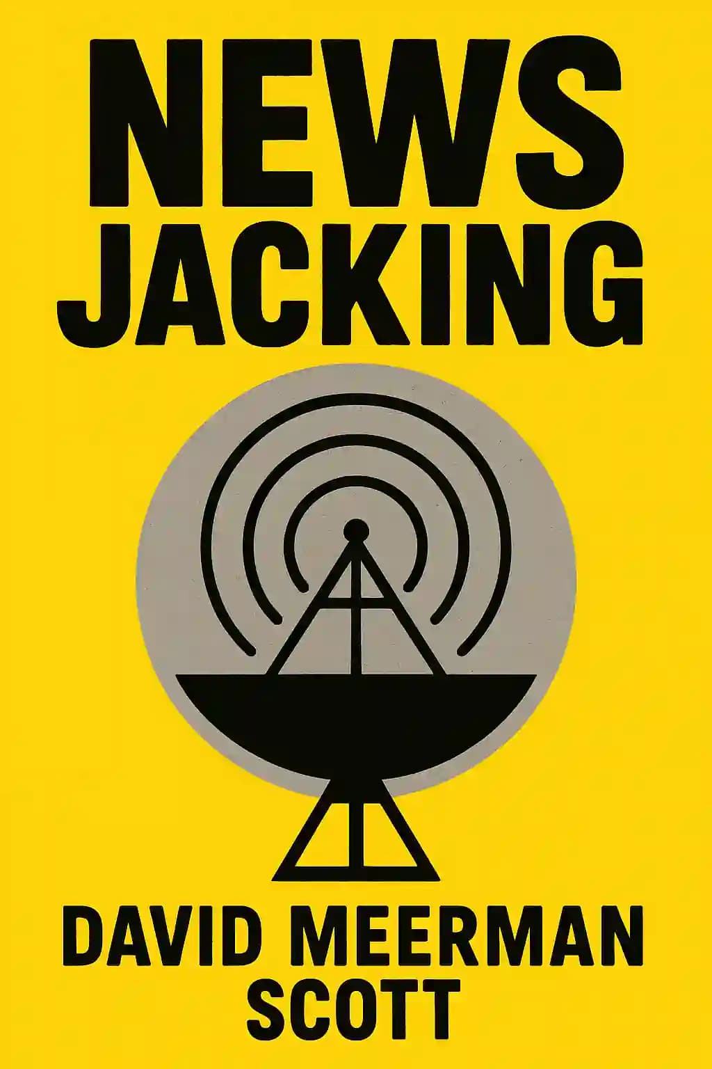 Newsjacking: How to Inject Your Ideas into a Breaking News Story and Generate Tons of Media Coverage book cover