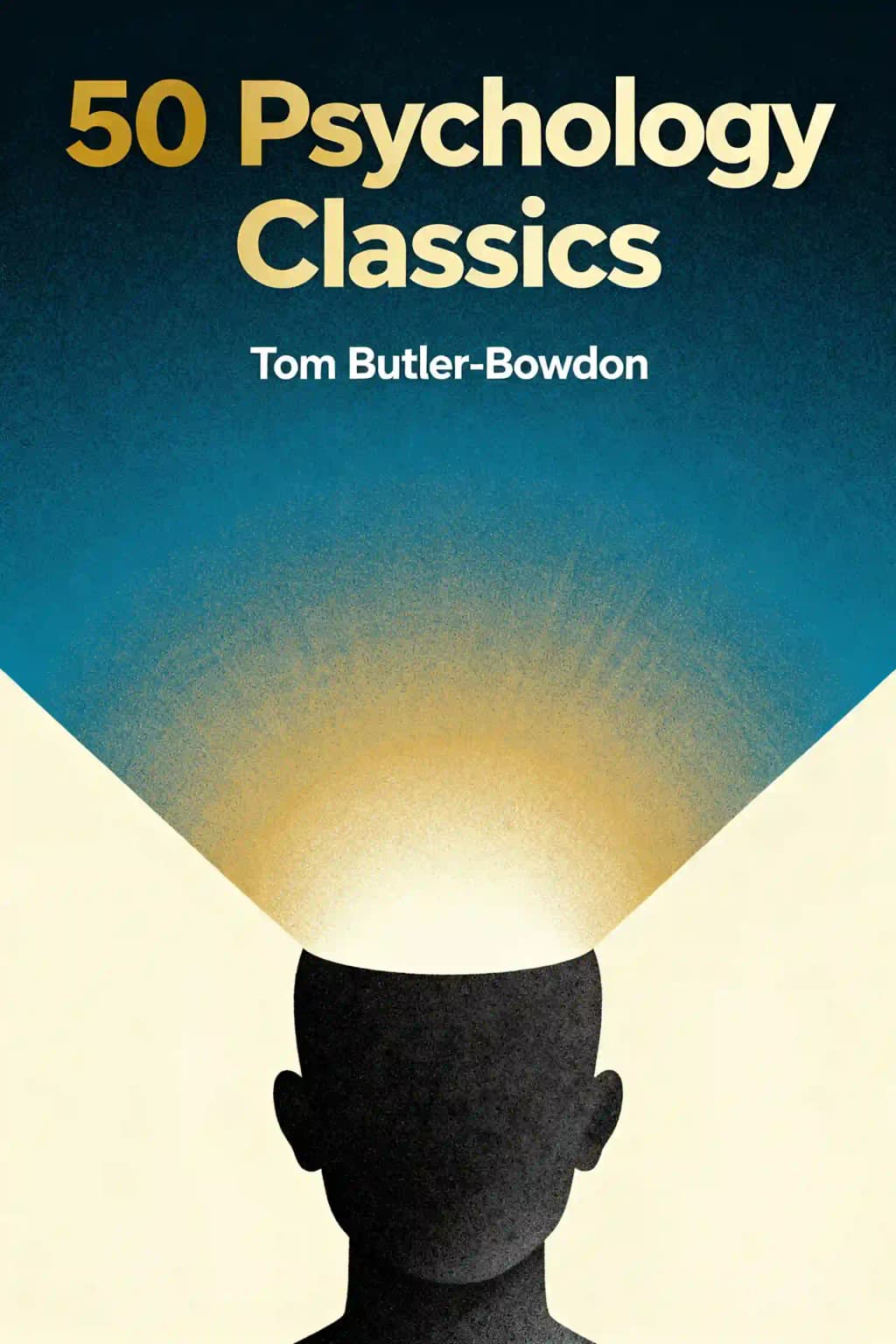 50 classici della psicologia: Chi siamo, come pensiamo, cosa facciamo: approfondimenti e ispirazione da 50 libri chiave book cover