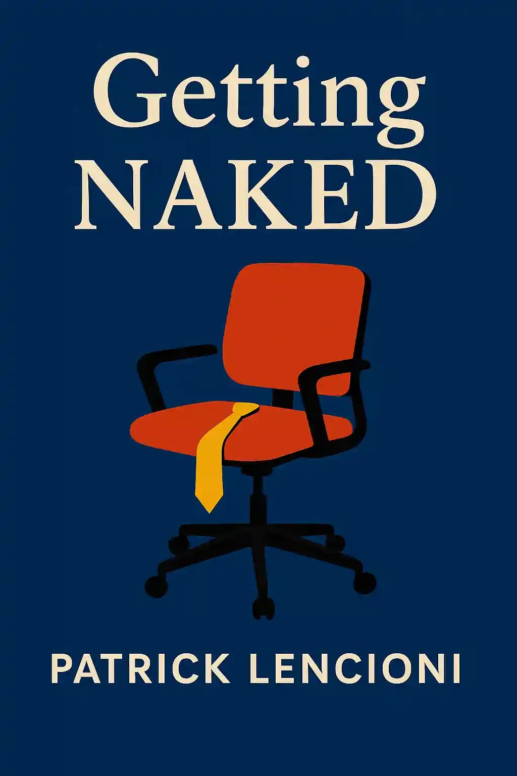 Getting Naked: A Business Fable About Shedding the Three Fears That Sabotage Client Loyalty book cover