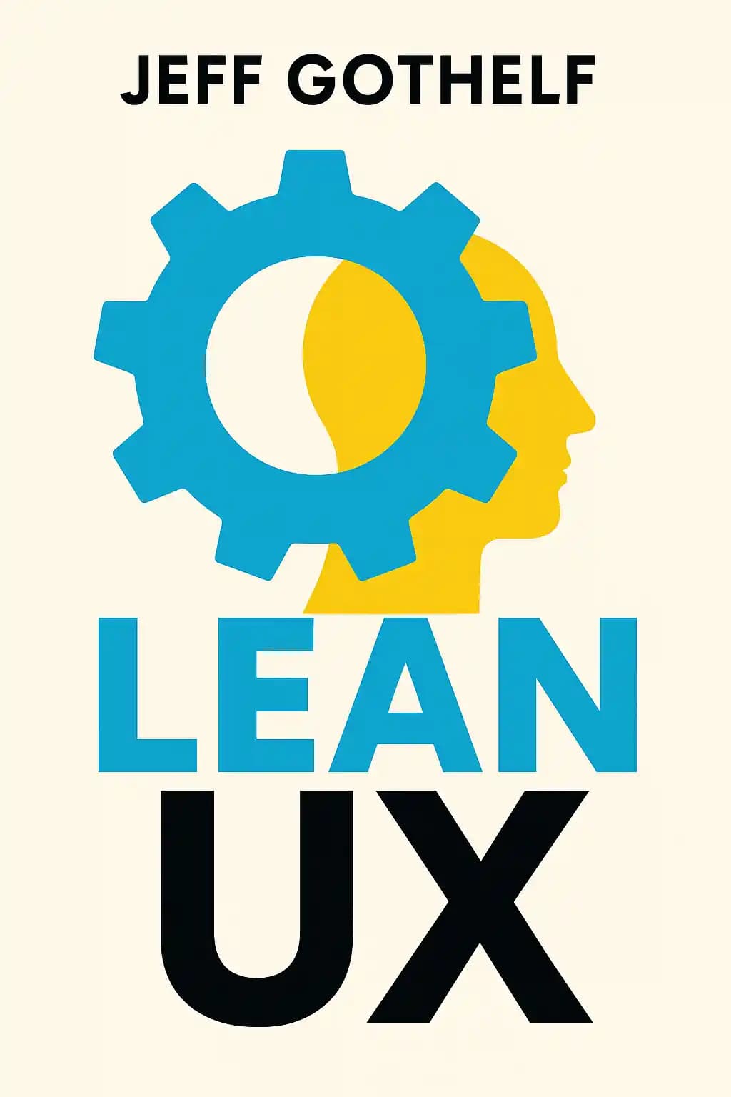 Lean UX: Aplicando los Principios Lean para Mejorar la Experiencia del Usuario book cover