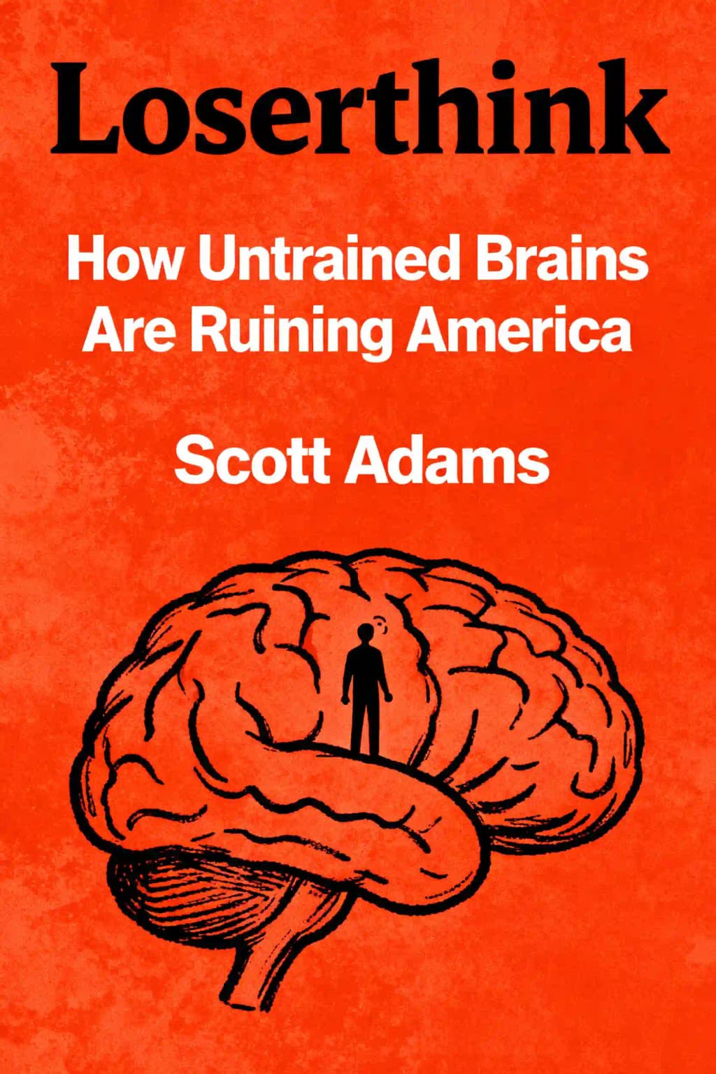 Loserthink: Cómo los cerebros no entrenados están arruinando a Estados Unidos book cover