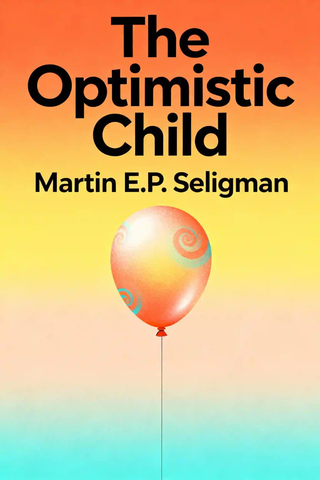 Optimistic Child: A Revolutionary Approach to Raising Resilient Children book cover
