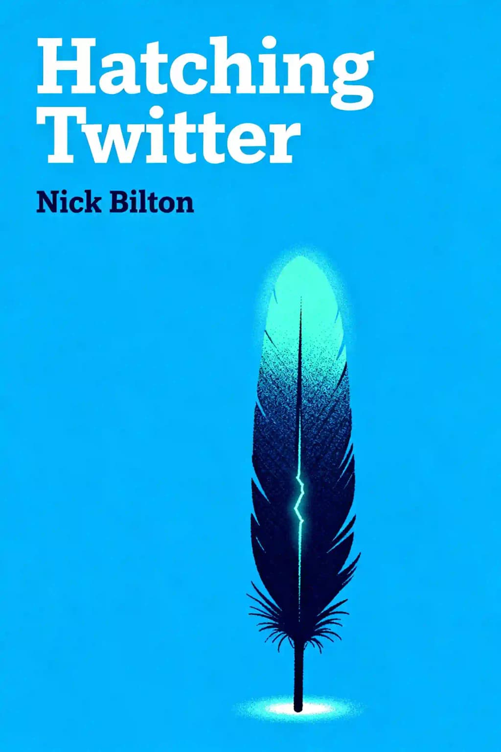 Hatching Twitter: A True Story of Money, Power, Friendship, and Betrayal book cover