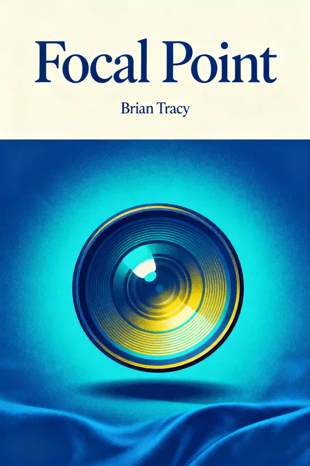 Focal Point: A Proven System to Simplify Your Life, Double Your Productivity, and Achieve All Your Goals book cover