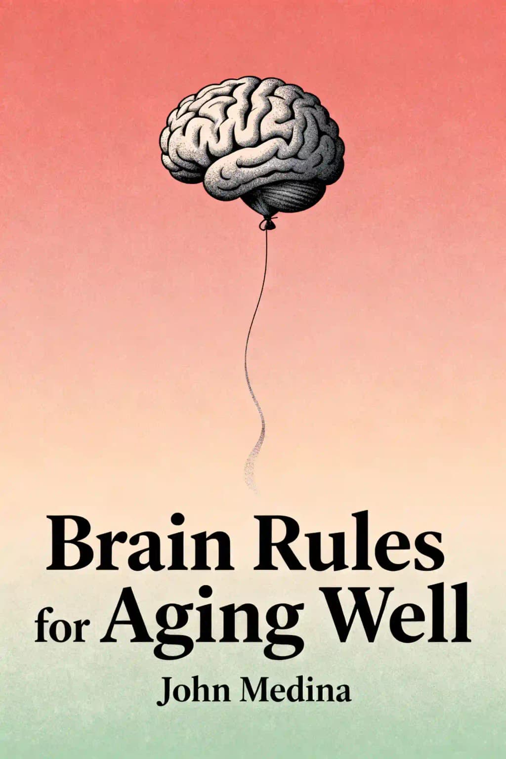 Brain Rules for Aging Well: 10 Principles for Staying Vital, Happy, and Sharp book cover