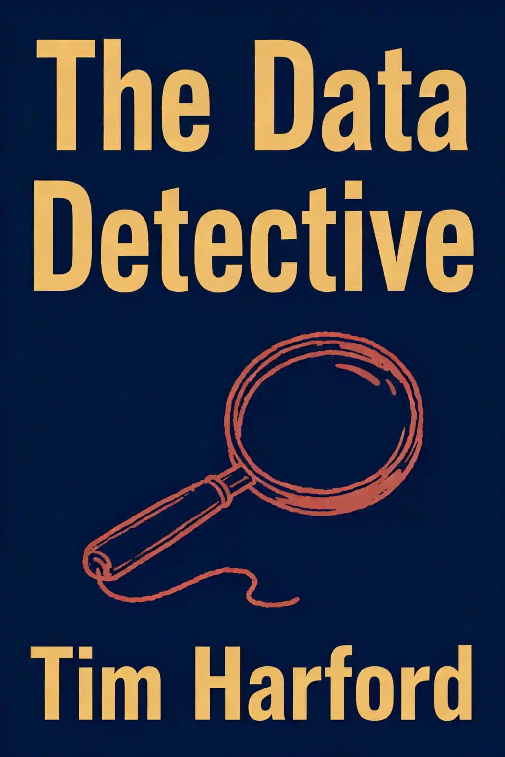 Der Daten-Detektiv: Zehn einfache Regeln, um Statistiken zu verstehen book cover