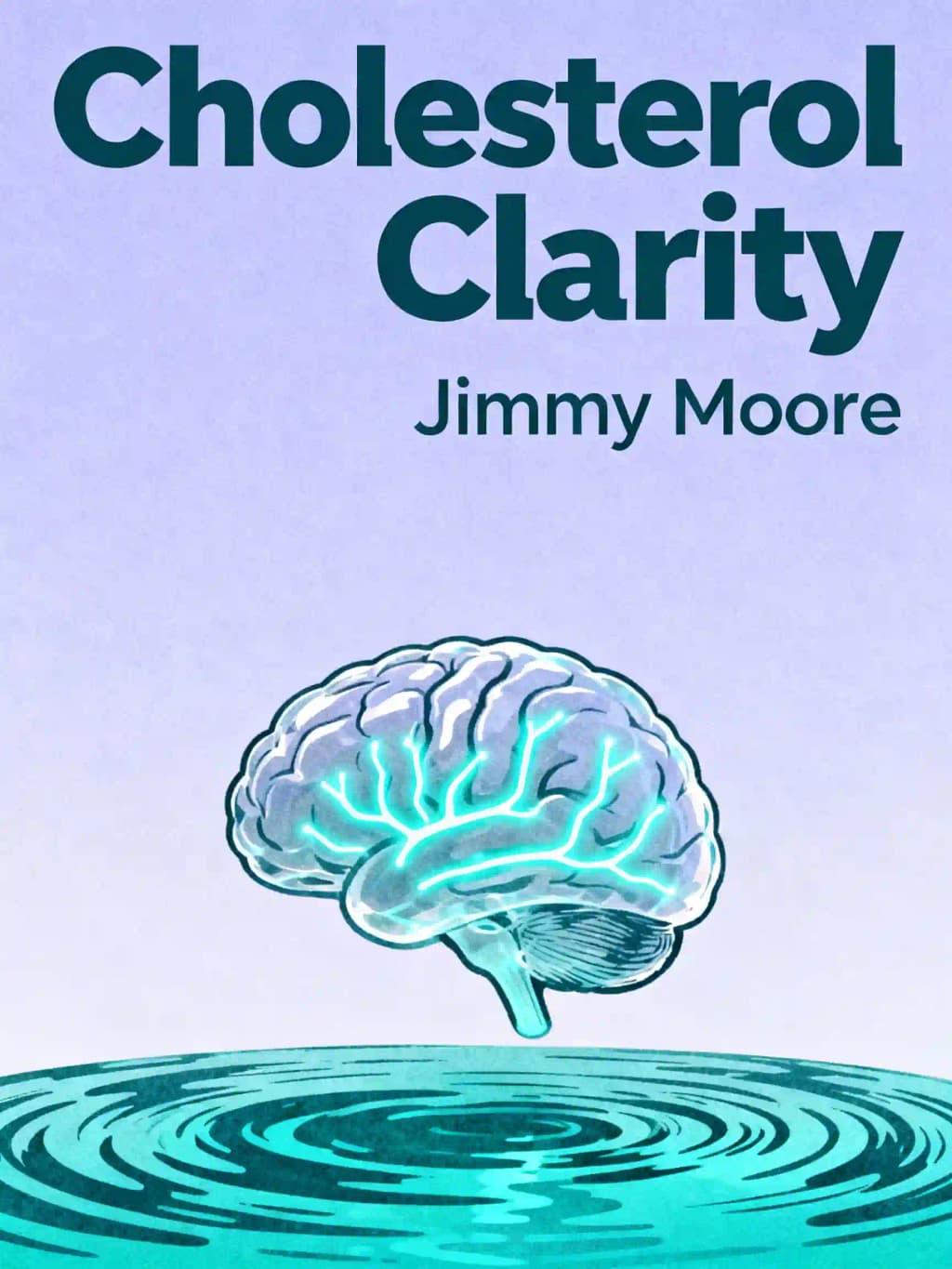 Cholesterol Clarity: What the HDL Is Wrong with My Numbers? book cover
