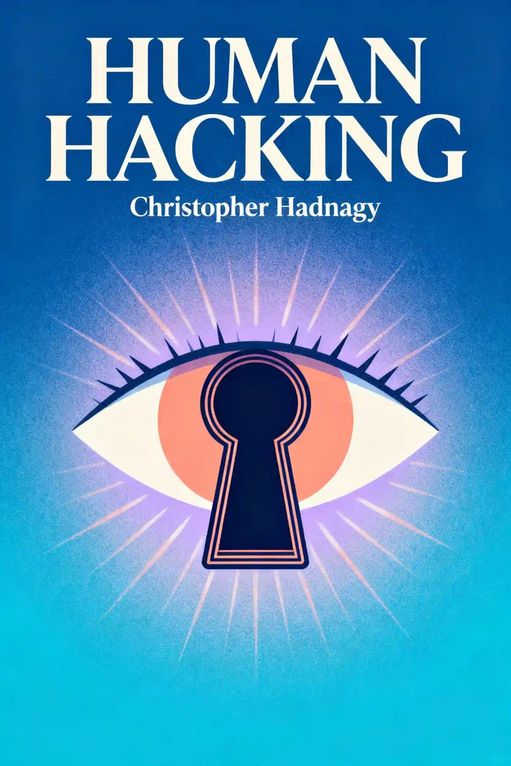 Human Hacking: Win Friends, Influence People, and Leave Them Better Off for Having Met You book cover