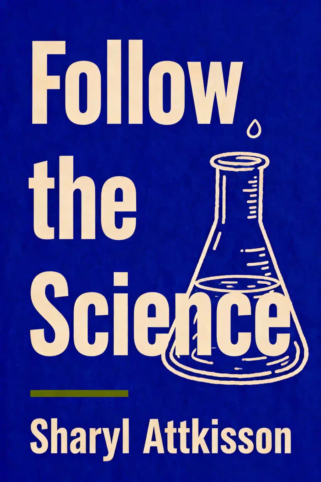 Follow the Science: How Ideology Corrupts the Evidence book cover
