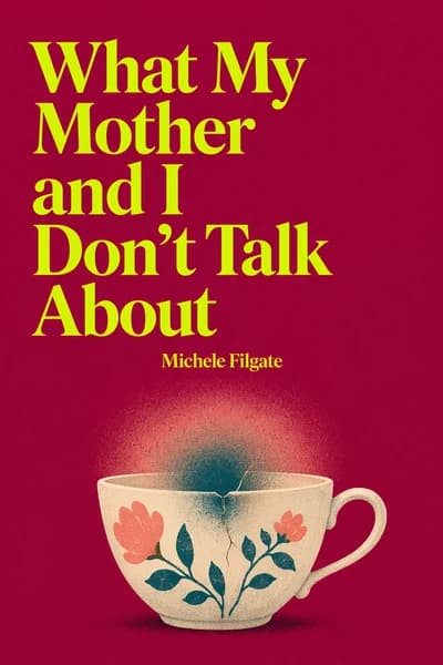 О чем мы не говорим с мамой: Пятнадцать писателей прерывают молчание book cover