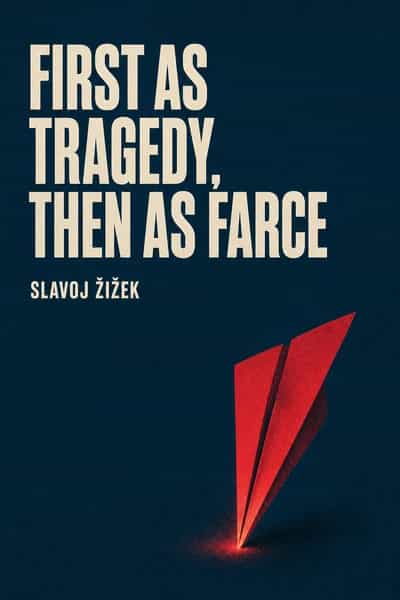 First As Tragedy, Then As Farce book cover