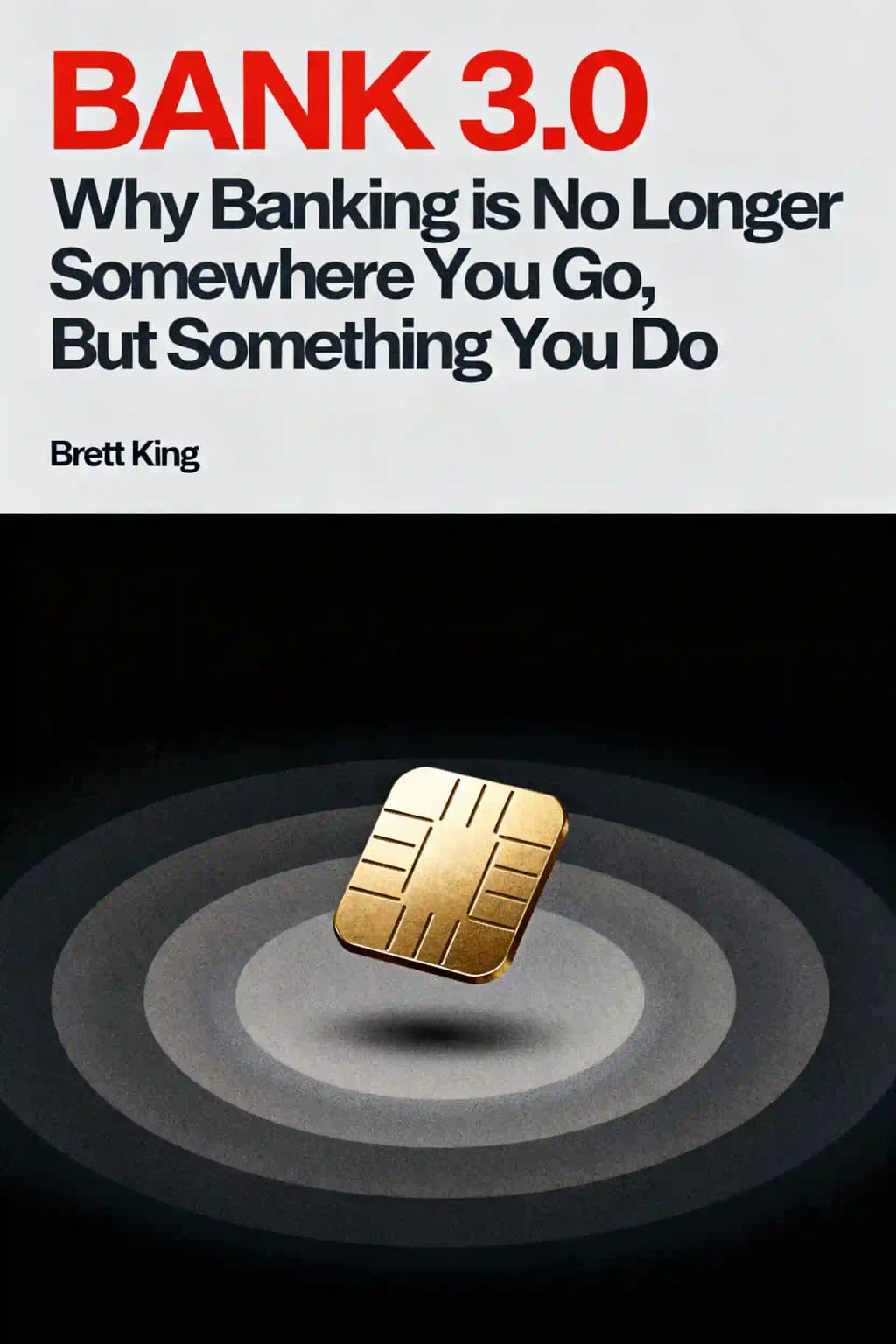 Bank 3.0: Why Banking is No Longer Somewhere You Go, But Something You Do book cover
