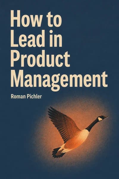 How to Lead in Product Management: Practices to Align Stakeholders, Guide Development Teams, and Create Value Together book cover