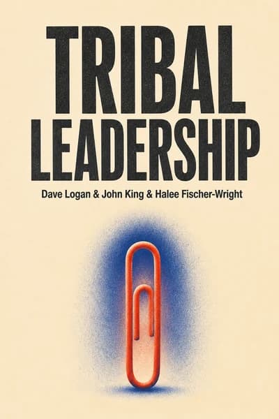 Tribal Leadership: Leveraging Natural Groups to Build a Thriving Organization book cover