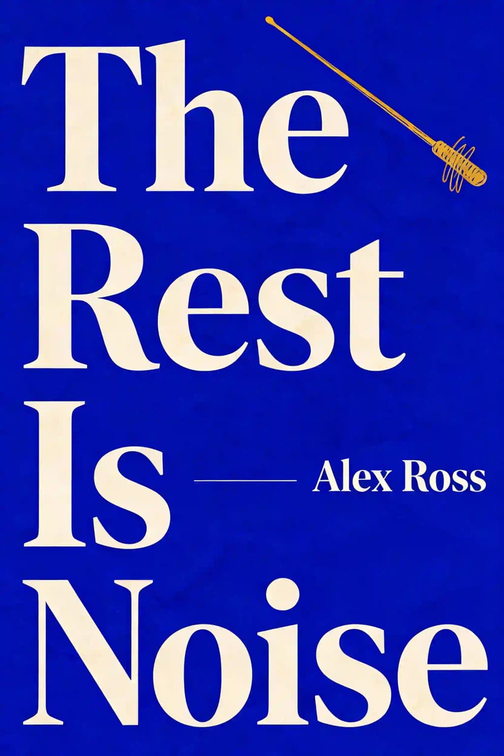 The Rest Is Noise: Listening to the Twentieth Century book cover