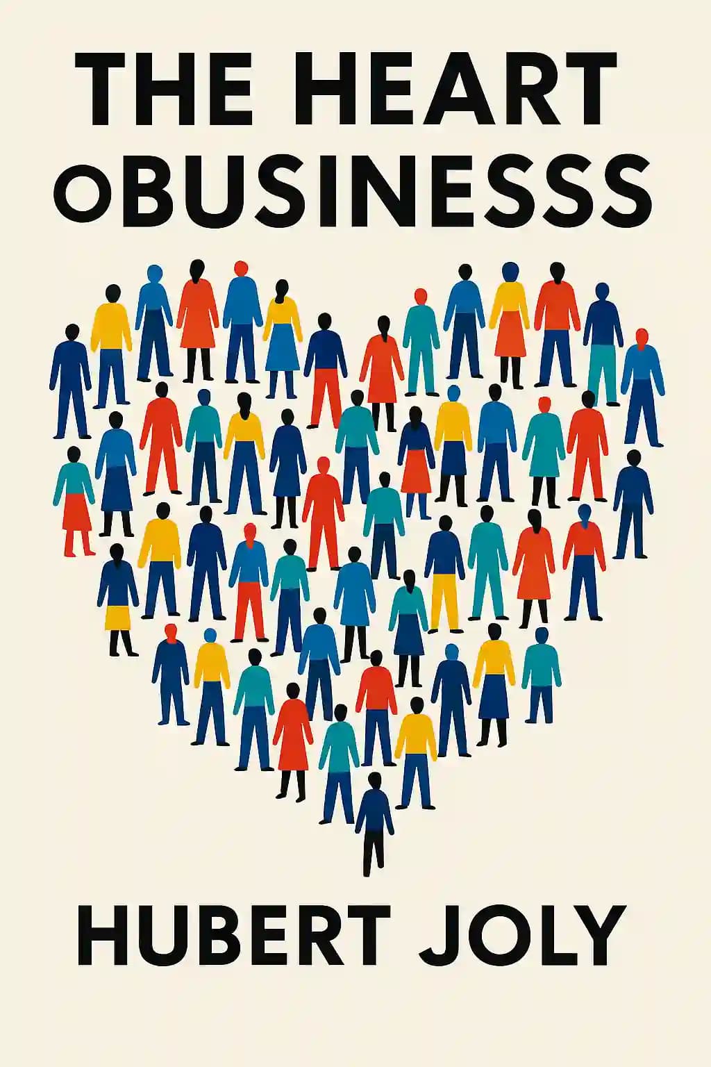 The Heart of Business: Leadership Principles for the Next Era of Capitalism book cover