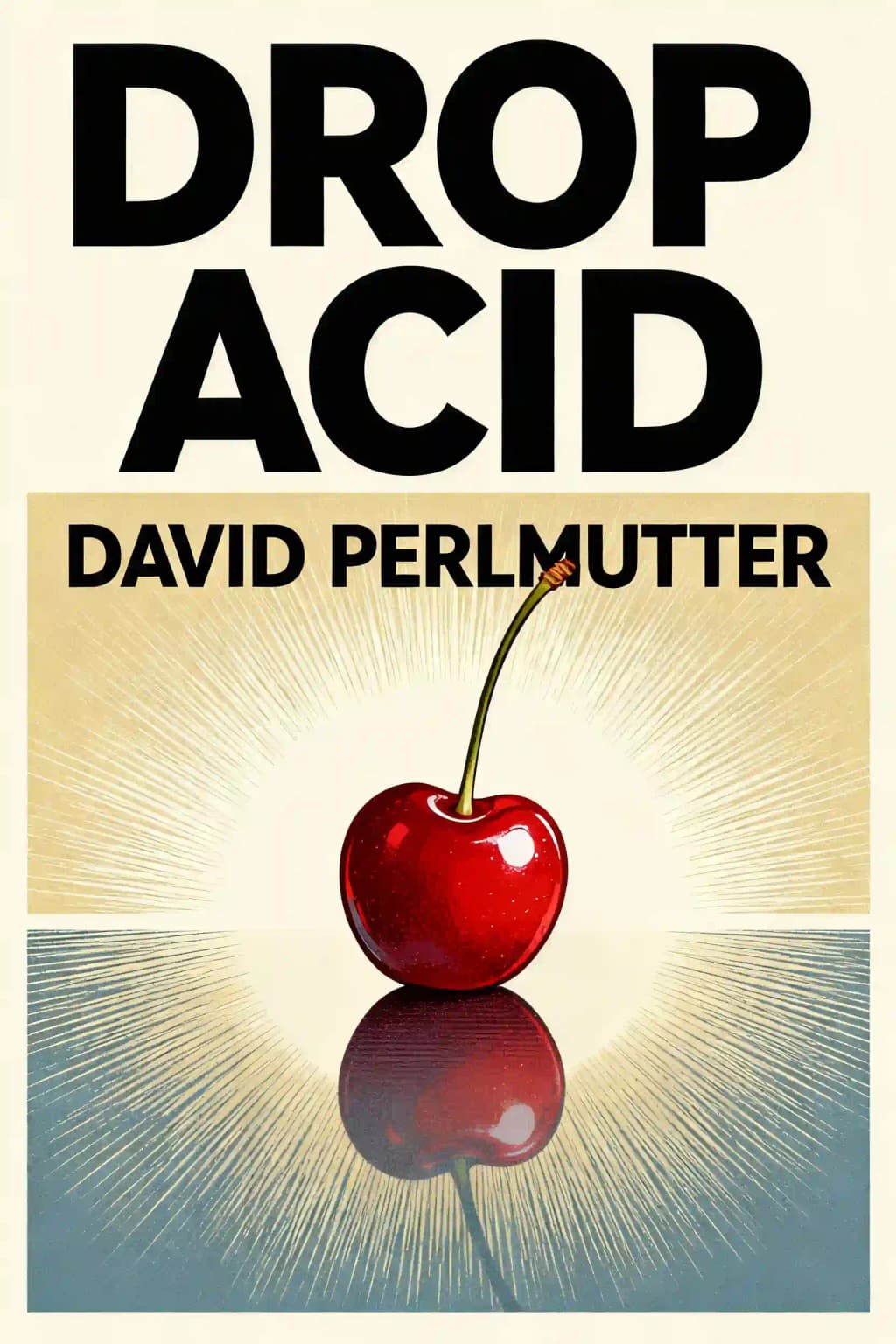 Drop Acid: The Surprising New Science for Losing Weight, Controlling Blood Sugar, and Extinguishing Inflammation book cover