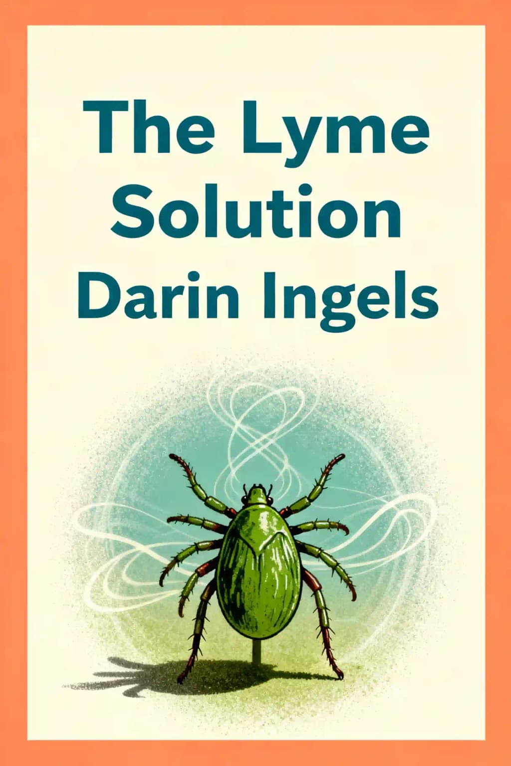 The Lyme Solution: A Comprehensive Guide to Lyme Disease book cover