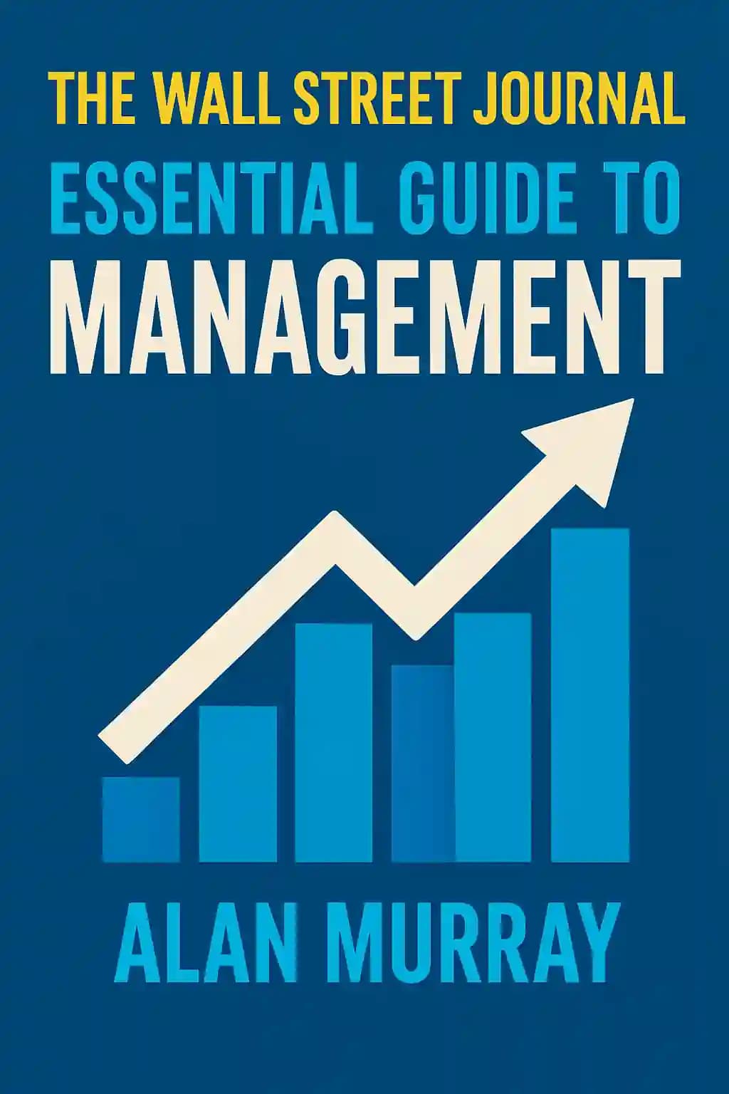 The Wall Street Journal essential guide to management: lasting lessons from the best leadership minds of our time book cover