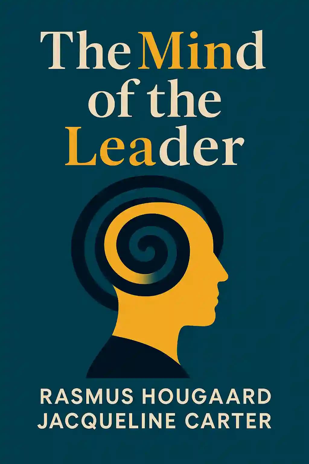 The Mind of the Leader: How to Lead Yourself, Your People, and Your Organization for Extraordinary Results book cover