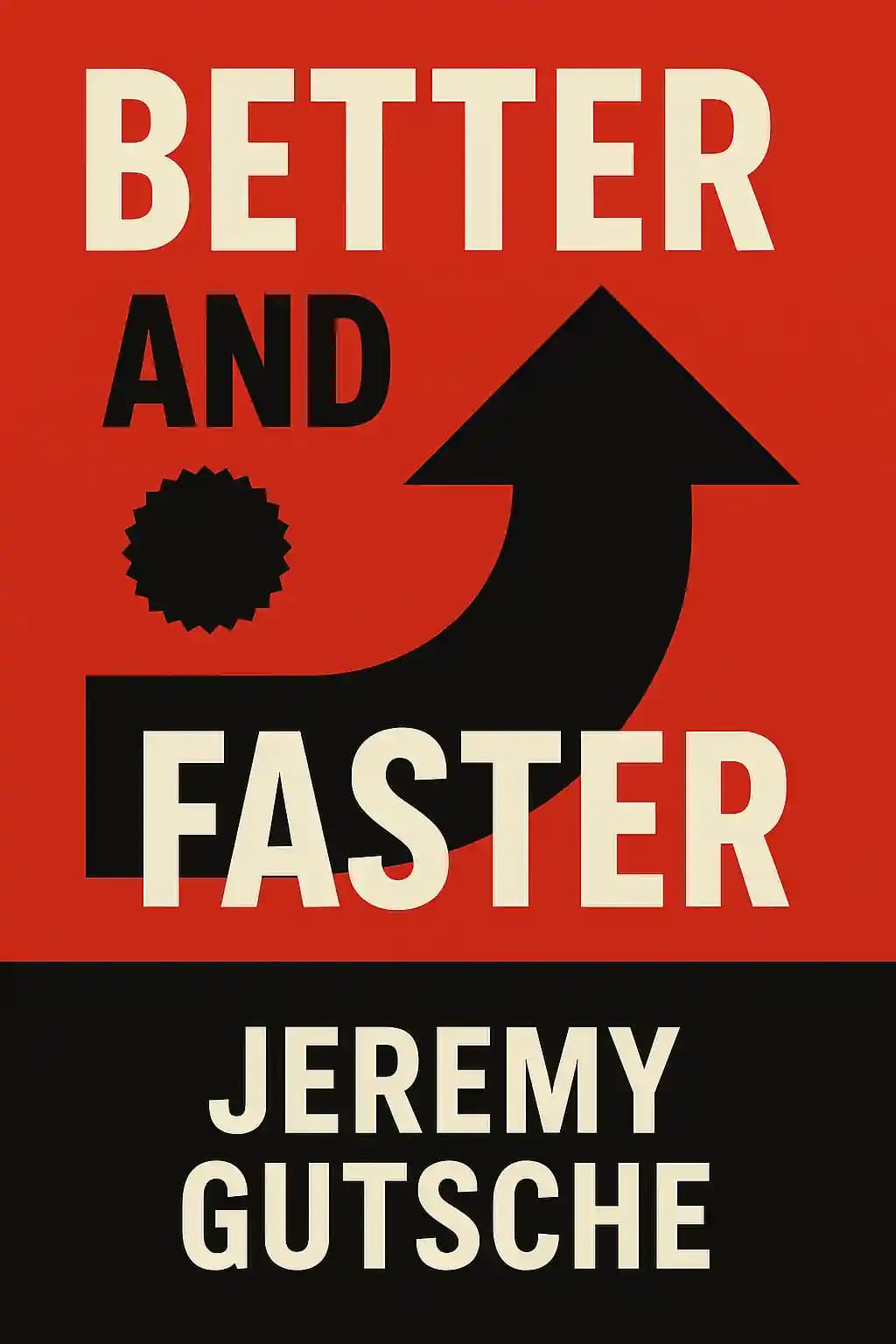 Better and Faster: The Proven Path to Unstoppable Ideas book cover