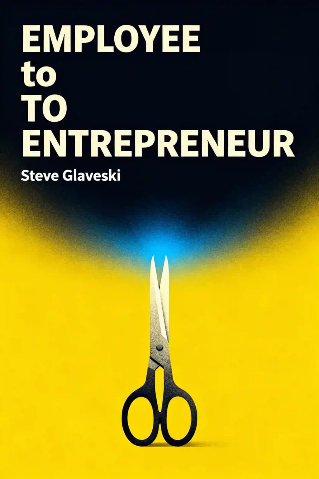 Employee to Entrepreneur: How to Earn Your Freedom and Do Work That Matters book cover