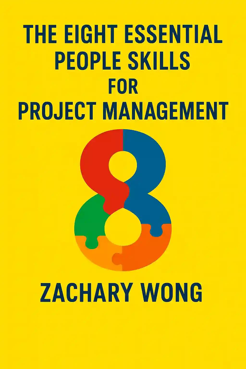 Las ocho habilidades interpersonales esenciales para la gestión de proyectos: Resolviendo los Problemas de Personas más Comunes para Líderes de Equipo book cover