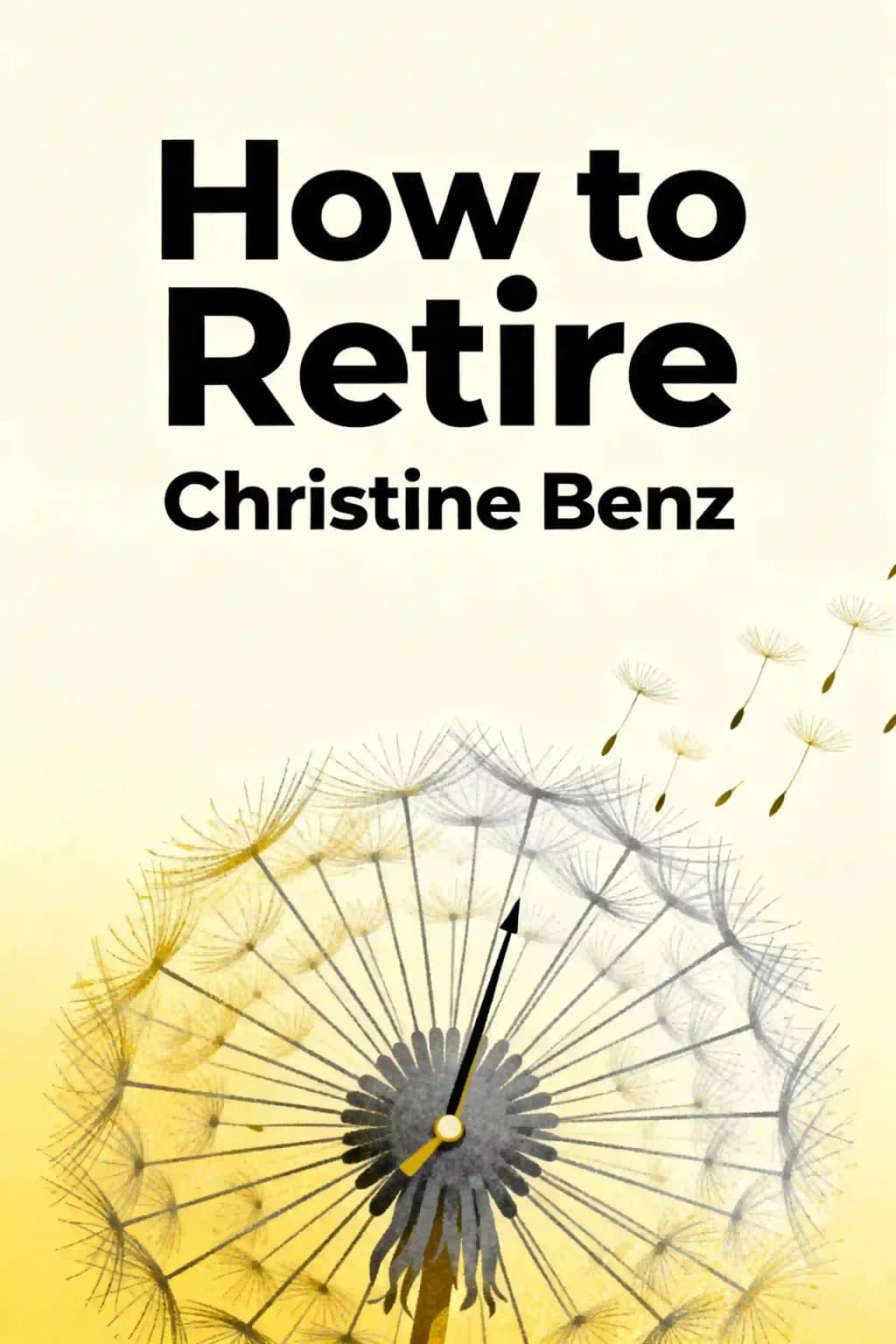 How to Retire: Wise Financial Strategies to Help You Make Your Money Last book cover