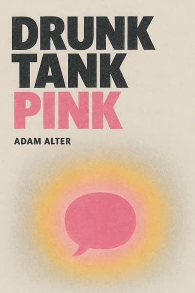 Drunk Tank Pink: The Subconscious Forces That Shape How We Think, Feel, and Behave book cover