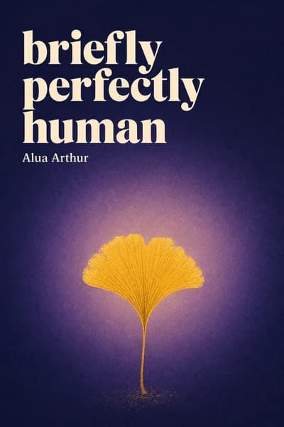 Briefly Perfectly Human: Making an Authentic Life by Getting Real about the End book cover