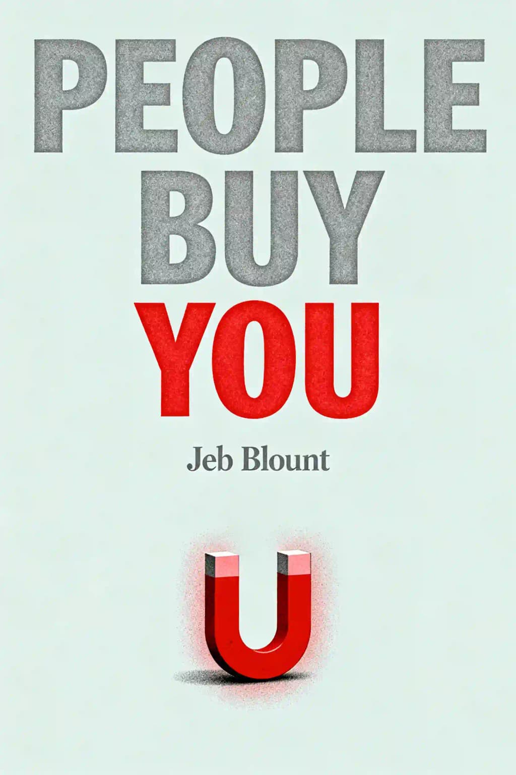 People buy you: the real secret to what matters most in business book cover