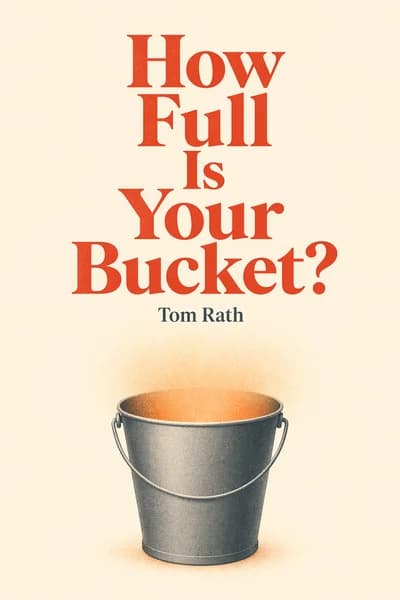 How Full Is Your Bucket?: Positive Strategies for Work and Life book cover