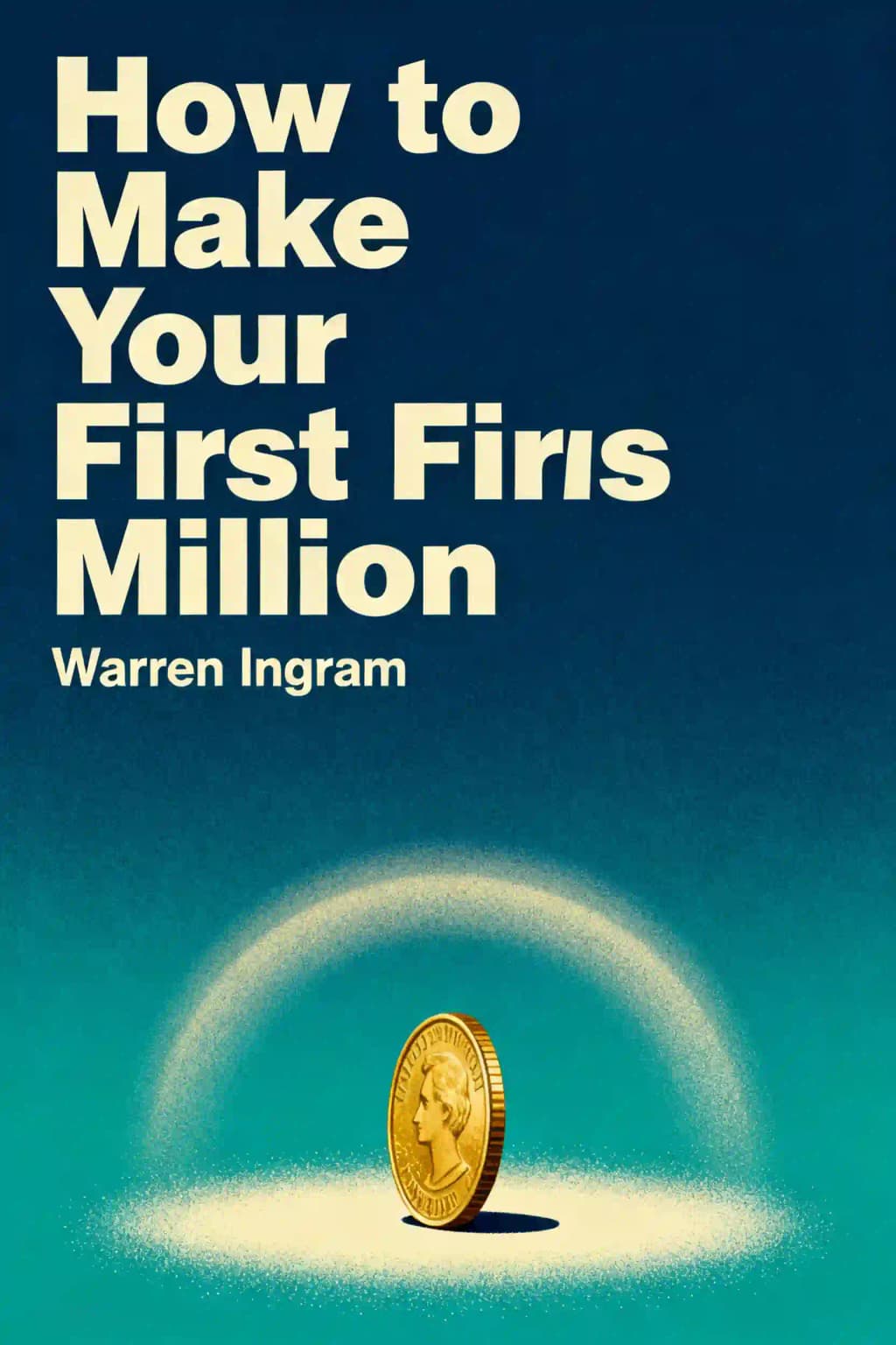 Die erste Million: Wie Sie finanziell frei werden: IHR LEICHT VERSTÄNDLICHER LEITFADEN ZUR FINANZIELLEN FREIHEIT! book cover