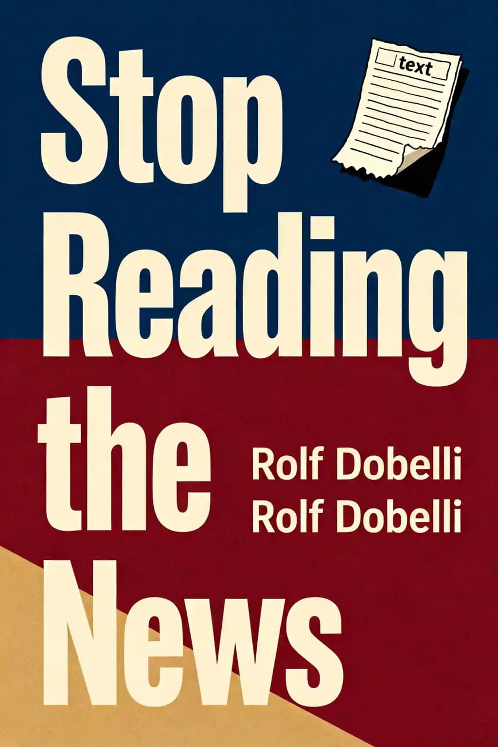 Smetti di leggere le notizie: Un Manifesto per una Vita più Felice, più Calma e più Saggia book cover